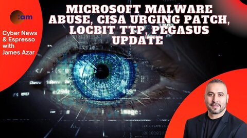 Microsoft Malware Abuse, CISA Urging Patch, Locbit TTP, Pegasus update