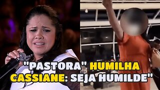 CANTORA CASSIANE É HUMILHADA POR SUPOSTA PASTORA EM AEROPORTO; "SEJA HUMILDE"