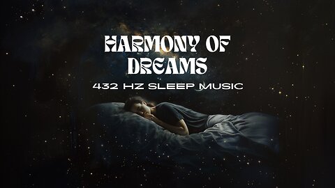 Harmony of Dreams: 432 Hz Healing Music for Deep Sleep and Relaxation