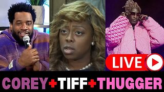 Corey SPEAKS On Fathers | Tiff Still A MESS | THUGGER Updates!