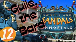 Guile the Bard | SWORD & SANDALS IMMORTALS EP.12