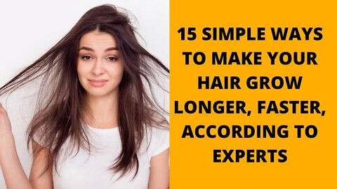 Hair Care : 15 Simple Ways to Make Your Hair Grow Longer, Faster, According to Experts