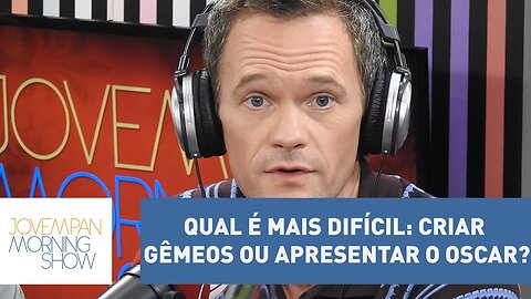 O que é mais difícil: criar gêmeos ou apresentar o Oscar?