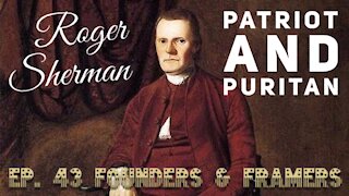 Roger Sherman: Patriot and Puritan - Episode 43