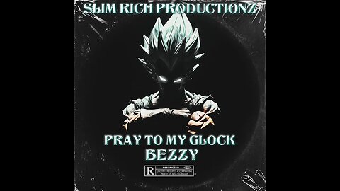 BEZZY-PRAY TO MY GLOCK