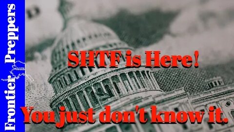 SHTF is HERE! - YOU don't know it.