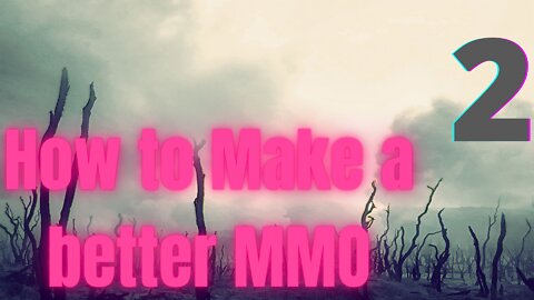 How to Make a better Massive-Mutliplayer Online Game [MMO]! Part 02!!