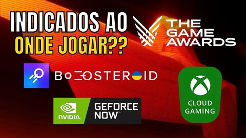 EM QUAL CLOUD GAMING jogar os indicados no THE GAME AWARDS??