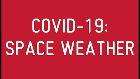 COVID-19: Space Weather