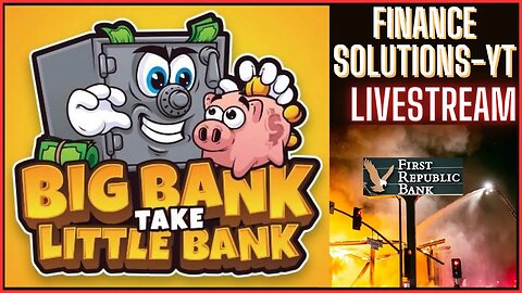 BIG BANK TAKE LIL' BANK LITERALLY FIRST REBUBLIC SEIZED!! FINANCE SOLUTIONS [LIVE]