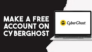How To Make A Free Account On Cyberghost