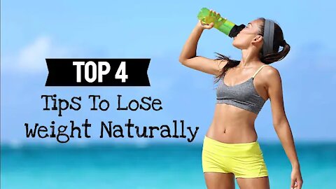 Tips To Lose Weight Naturally - 4 Tips How To Lose Weight Naturally and Fast