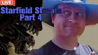Starfield Livestream - Part 4