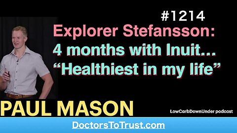 PAUL MASON 8’ | Explorer Stefansson: 4 months with Inuit… “Healthiest in my life”