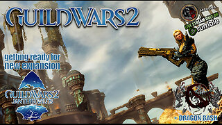 GUILD WARS 2 076 MACC getting ready for new expansion Aug 20 JANTHIR WILDS + DRAGON BASH 06