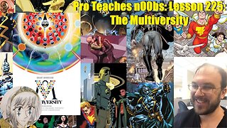 Pro Teaches n00bs: Lesson 225: The Multiversity