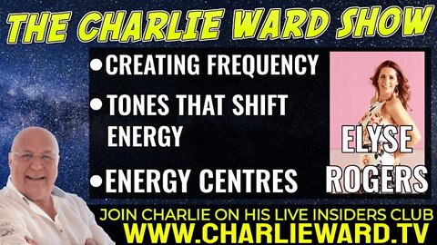 CREATING FREQUENCY, TONES THAT SHIFT ENERGY WITH ELYSE ROGERS AND CHARLIE WARD - TRUMP NEWS