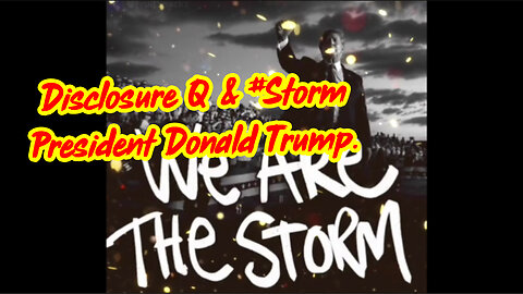 Disclosure Q & #Storm President Donald Trump.