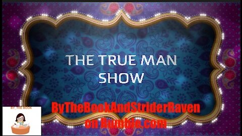 ByTheBook..Video.. The True Man Show... You're watching a Movie