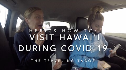 COVID-19 Procedures To Enter Hawai’i - The Traveling Tacos - Arrival in Kona December 2020
