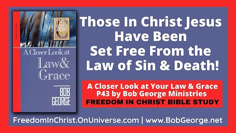 Those In Christ Jesus Have Been Set Free From the Law of Sin & Death! by BobGeorge.net