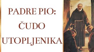 Padre Pio: Čudo utopljenika