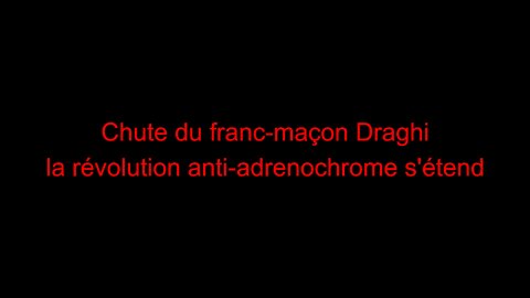 Chute du franc-maçon Draghi - la révolution anti-adrenochrome s'étend