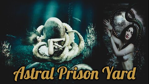 My Dark Explorations of Manipulations in the Afterlife: The Astral Plane is a Prison Yard