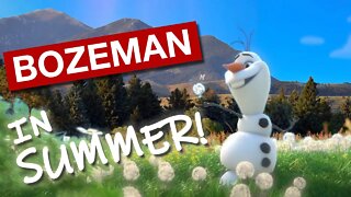 Bozeman... in SUMMER!