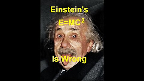 Einstein's E=MC2 is Wrong