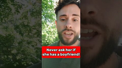 NEVER ask her if she has a boyfriend! #shorts #dating #datingadvice