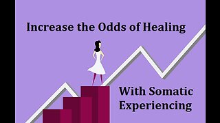 Qualities that Increase Your Odds of Getting Good Results with Somatic Experiencing