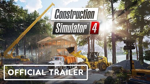 Construction Simulator 4 - Official Launch Trailer
