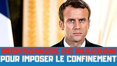 Les mensonges d' Emmanuel Macron pour imposer le confinement