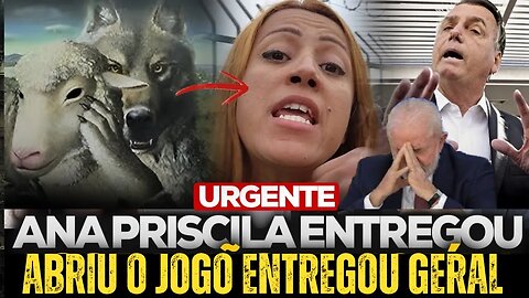 BOMBA‼️ ANA PRISCILA ABRE O JOGO E ENTREGA TODO MUNDO