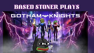 based stoner plays Gotham Knights ft ladydabbz| p5|