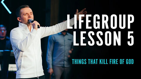 Life Group Lesson 5 - Things That Kill Fire of God