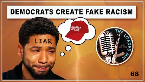 DEMOCRATS CREATE FAKE RACISM | The Loaded Mic