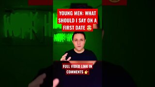 YOUNG MEN: WHAT SHOULD I SAY ON A FIRST DATE 🤯 #shorts