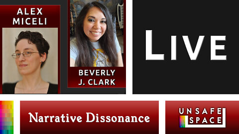 Live! [Narrative Dissonance] With Alex & Beverly Again