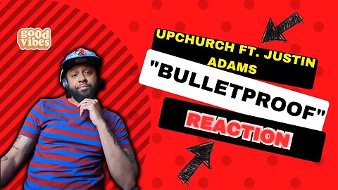 CAR BANGER! FIRST TIME LISTEN UPCHURCH Feat. Justin Adams "Bulletproof" | REACTION!!!!