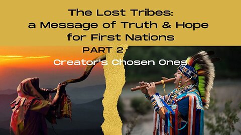 Answers for the Indigenous of North America - Part 2 - Creator's Chosen Ones