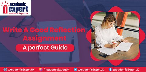 How to Write a Good Reflection Assignment | AcademicExpert.UK