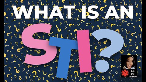 Ask the RN Diva - What is an STI?