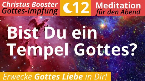 Christus Booster 12 - Abend-Meditation: "Bist Du ein Tempel Gottes?"