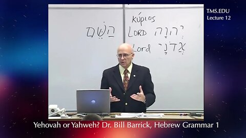 Refuting the name Yehovah by Biblical Hebrew Scholar, Dr. William Barrick