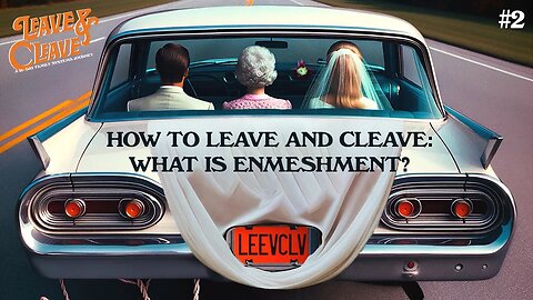 How to Leave and Cleave: What is Enmeshment?