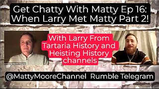 Get Chatty With Matty Ep 16: When Larry Met Matty Part 2!