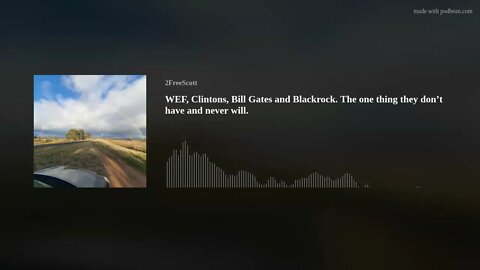 WEF, Clintons, Bill Gates and Blackrock. The one thing they don’t have and never will.
