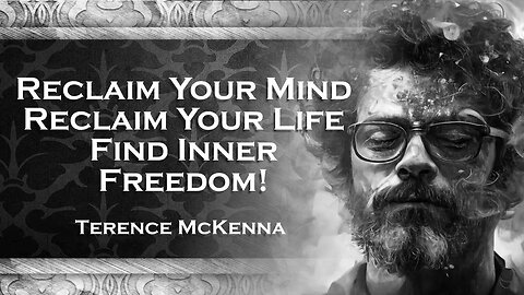 TERENCE MCKENNA, Reclaiming Your Mind A Journey to Mental Freedom